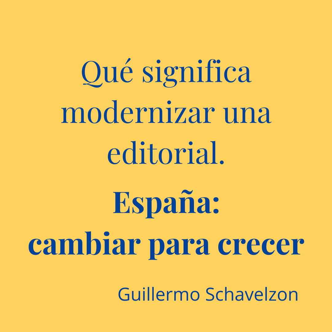 Qué significa modernizar una editorial. España: cambiar para crecer.